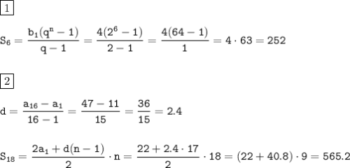 \displaystyle\tt \boxed{1} \\\\ S_6=\frac{b_1(q^n-1)}{q-1} =\frac{4(2^6-1)}{2-1} =\frac{4(64-1)}{1} =4\cdot63=252 \\\\\\&#10;\boxed{2}\\\\ d=\frac{a_{16}-a_1}{16-1}=\frac{47-11}{15}=\frac{36}{15}=2.4\\\\\\&#10;S_{18}=\frac{2a_1+d(n-1)}{2}\cdot n =\frac{22+2.4\cdot 17}{2}\cdot 18 =(22+40.8)\cdot9=565.2