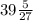 39\frac{5}{27}