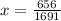 x = \frac{656}{1691}