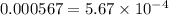 0.000567 = 5.67 \times 10 {}^{ - 4}