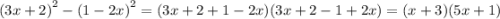 {(3x + 2)}^{2} - {(1 - 2x)}^{2} = (3x + 2 + 1 - 2x)(3x + 2 - 1 + 2x) = (x + 3)(5x + 1)