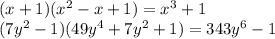 (x+1)(x^2-x+1)=x^3+1\\(7y^2-1)(49y^4+7y^2+1)=343y^6-1