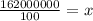 \frac{162 000 000}{100} = x\\