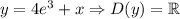 y=4e^3+x \Rightarrow D(y)=\mathbb{R}