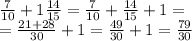 \frac{7}{10} + 1 \frac{14}{15} = \frac{7}{10} + \frac{14}{15} + 1 = \\ = \frac{21 + 28}{30} + 1 = \frac{49}{30} + 1 = \frac{79}{30}