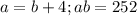 a=b+4;ab=252