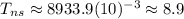 T_{ns}\approx 8933.9(10)^{-3}\approx 8.9