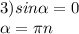 3) sin\alpha =0\\\alpha =\pi n