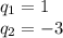 q_1=1 \\ q_2=-3