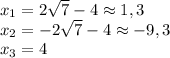 x_1=2\sqrt{7}-4 \approx 1,3\\x_2=-2\sqrt{7}-4 \approx -9,3\\x_3=4