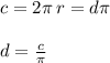 c = 2\pi \: r = d\pi \\ \\ d = \frac{c}{\pi} \\