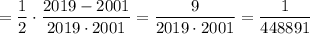 =\displaystyle \frac{1}{2}\cdot\frac{2019-2001}{2019\cdot2001}=\frac{9}{2019\cdot2001}=\frac{1}{448891}