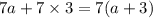 7a + 7 \times 3 = 7(a + 3)