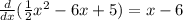 \frac{d}{dx} (\frac{1}{2} x^{2} -6x+5)=x-6