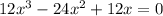 12x^{3} - 24x^{2} + 12x = 0