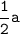 \tt \dfrac12 a