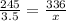 \frac{245}{3.5} = \frac{336}{x}