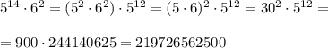 5^{14}\cdot 6^2=(5^2\cdot 6^2)\cdot 5^{12}=(5\cdot 6)^2\cdot 5^{12}=30^2\cdot 5^{12}=\\\\=900\cdot 244140625=219726562500