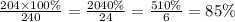 \frac{204 \times 100\%}{240} = \frac{2040 \% }{24} = \frac{510\%}{6} = 85\%