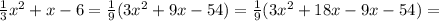 \frac{1}{3}x^{2}+x-6=\frac{1}{9}(3x^{2}+9x-54)=\frac{1}{9}(3x^{2}+18x-9x-54)=