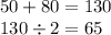 50 + 80 = 130 \\ 130 \div 2 = 65