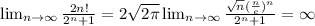 \lim_{n \to \infty}\frac{2n!}{2^n+1}=2\sqrt{2\pi}\lim_{n \to \infty}\frac{\sqrt{n}(\frac{n}{e})^n}{2^n+1}=\infty