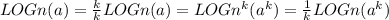 LOGn(a) = \frac{k}{k}LOGn(a) = LOGn^k(a^k) = \frac{1}{k}LOGn(a^k)