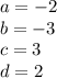 a= -2\\b=-3\\c=3\\d=2