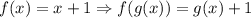 f(x)=x+1\Rightarrow f(g(x))=g(x)+1