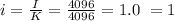 i = \frac{I}{K} = \frac{4096}{4096} = 1.0 ~= 1