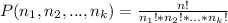 P(n_1, n_2, ..., n_k) = \frac{n!}{n_1!*n_2!*...*n_k!}