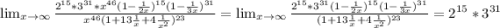 \lim_{x \to \infty} \frac{2^{15}*3^{31}*x^{46}(1-\frac{1}{2x})^{15}(1-\frac{1}{3x})^{31}}{x^{46}(1+13\frac{1}{x} +4\frac{1}{x^2} )^{23}}=\lim_{x \to \infty} \frac{2^{15}*3^{31}(1-\frac{1}{2x})^{15}(1-\frac{1}{3x})^{31}}{(1+13\frac{1}{x} +4\frac{1}{x^2} )^{23}}=2^{15}*3^{31}