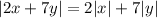 |2x + 7y| = 2|x| + 7|y|