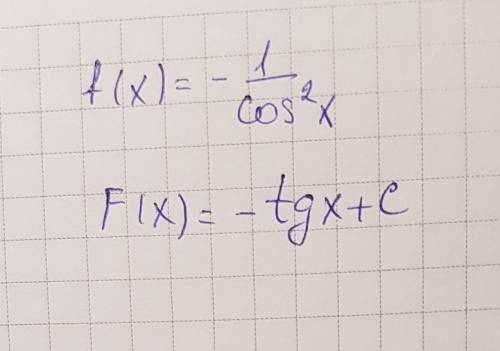 Найдите общий вид первообразных для функции: f(x) = -1/cos^2x