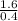 \frac{1.6}{0.4}