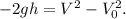 -2gh = V^2 - V_0^2.