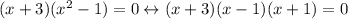 (x + 3)(x^2 - 1) = 0 \leftrightarrow (x + 3)(x - 1)(x + 1) = 0