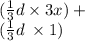 ( \frac{1}{3} d \times 3x) + \\( \frac{1}{3} d \: \times 1)