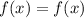 f(x)=f(x)