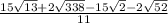 \frac{15\sqrt{13}+2\sqrt{338}-15\sqrt{2}-2\sqrt{52} }{11}