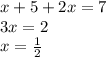 x + 5 + 2x = 7 \\ 3x = 2 \\ x = \frac{1}{2}