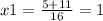 x1 = \frac{5 + 11}{16} = 1