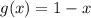 g(x) = 1 - x