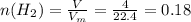 n(H_2)= \frac{V}{V_m}=\frac{4}{22.4} = 0.18