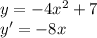 y=-4x^2+7\\y'=-8x