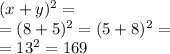 (x + y) ^{2} = \\ = (8 + 5) ^{2} = (5 + 8) ^{2} = \\ = {13}^{2} = 169