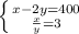 \left \{ {{x-2y=400} \atop {\frac{x}{y} =3}} \right.