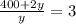 \frac{400+2y}{y} =3