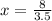 x = \frac{8}{3.5}