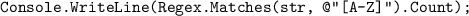 \texttt{Console.WriteLine(Regex.Matches(str, @"[A-Z]").Count);}